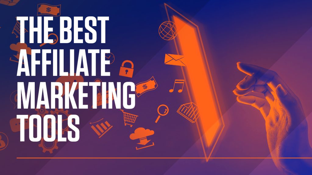 The Best Affiliate Marketing Tools to Boost Your Earnings